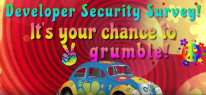 Developer Security Survey!
It's your chance to grumble!
This image links to the survey.